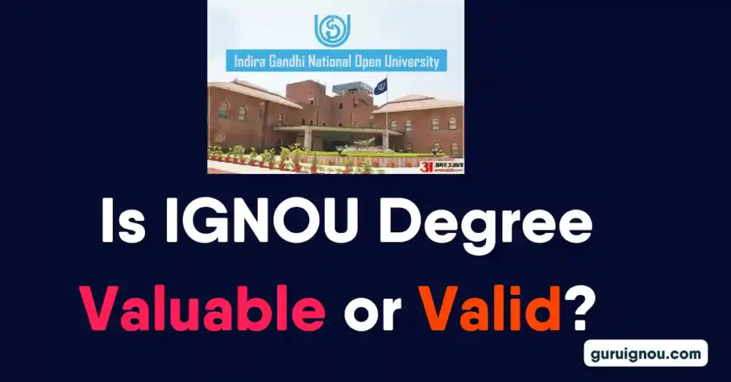  Is IGNOU Degree Valuable or Valid? 