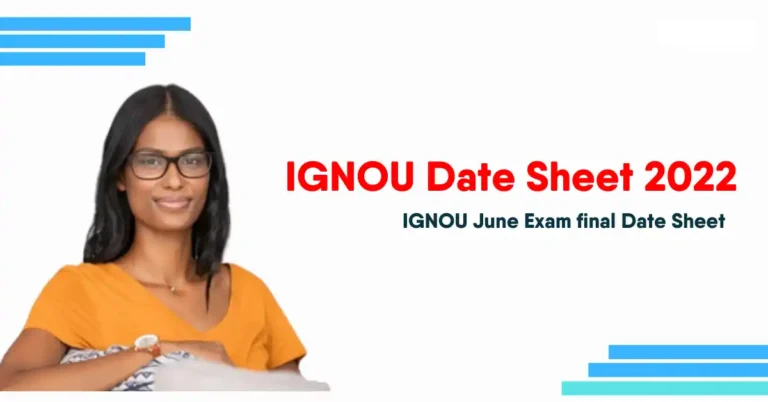 IGNOU Final Date Sheet 2022 Download Here | IGNOU Exam Date Sheet 2022 June